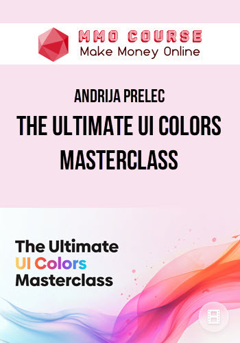 Andrija Prelec – The Ultimate UI Colors Masterclass