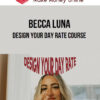 Becca Luna – Design Your Day Rate Course