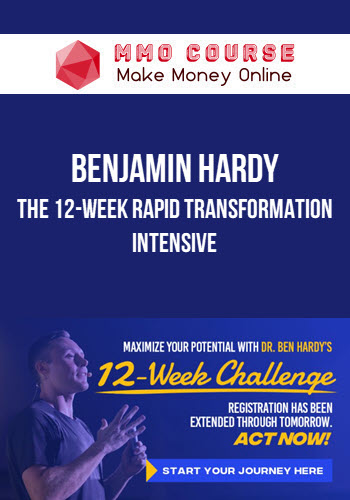 Benjamin Hardy – The 12-Week Rapid Transformation Intensive