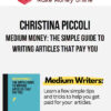 Christina Piccoli – Medium Money: The Simple Guide to Writing Articles That Pay You