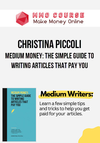 Christina Piccoli – Medium Money: The Simple Guide to Writing Articles That Pay You