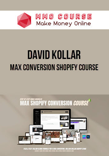 David Kollar – Max Conversion Shopify Course