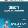 Dennis Yu – Facebook for a Dollar a Day