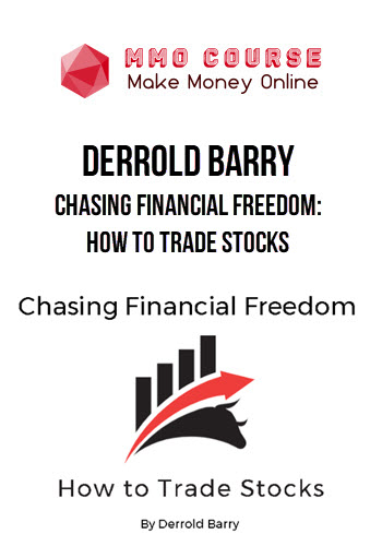 Derrold Barry – Chasing Financial Freedom: How To Trade Stocks