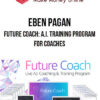 Eben Pagan – Future Coach: A.I. Training Program For Coaches
