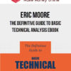 Eric Moore – The Definitive Guide to Basic Technical Analysis Ebook