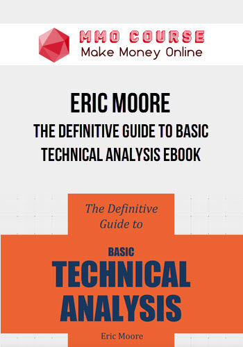 Eric Moore – The Definitive Guide to Basic Technical Analysis Ebook