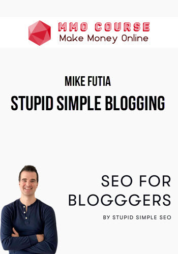 Mike Futia – Stupid Simple Blogging