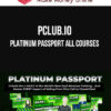 PClub.io – Platinum Passport All Courses