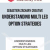 Sebastien Zachary Creative – Understanding Multi Leg Option Strategies