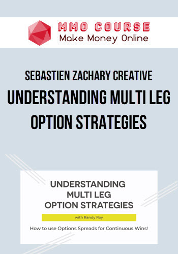 Sebastien Zachary Creative – Understanding Multi Leg Option Strategies