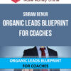 Sriram Benur – Organic Leads Blueprint For Coaches