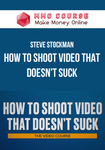 Steve Stockman – How To Shoot Video That Doesn't Suck