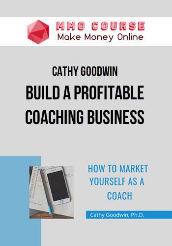 Cathy Goodwin – Build A Profitable Coaching Business