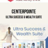 Centerpointe – Ultra Success & Wealth Suite