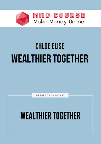 Chloe Elise – Wealthier Together