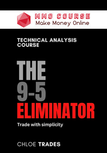 Chloe Trades – The 9-5 Eliminator