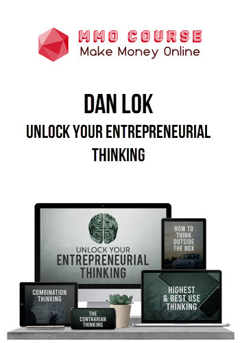 Dan Lok – Unlock Your Entrepreneurial Thinking