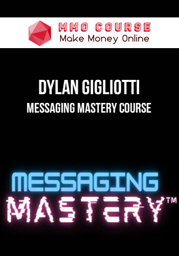 Dylan Gigliotti – Messaging Mastery Course