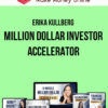 Erika Kullberg – Million Dollar Investor Accelerator