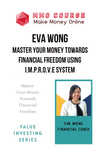 Eva Wong – Master Your Money Towards Financial Freedom using I.M.P.R.O.V.E system - Value Investing (V)