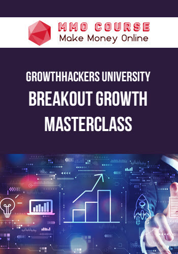 GrowthHackers University – Breakout Growth Masterclass with Sean Ellis