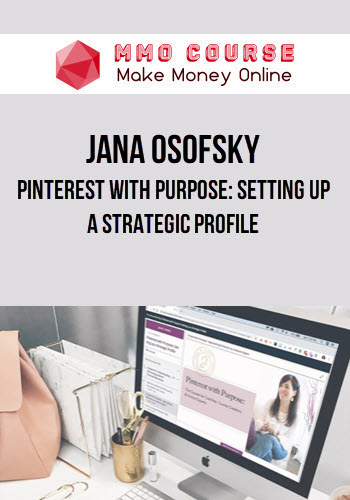 Jana Osofsky – Pinterest with Purpose: Setting up a Strategic Profile