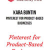 Kara Buntin – Pinterest for Product-Based Businesses