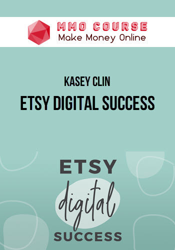 Kasey Clin – Etsy Digital Success