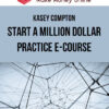 Kasey Compton – Start a Million Dollar Practice E-Course