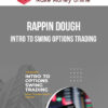 Rappin Dough – Intro To Swing Options Trading