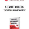Stewart Vickers – Youtube Millionaire Mastery