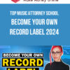 Top Music Attorney School – Become Your Own Record Label 2024