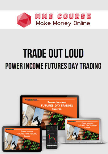 Trade Out Loud – Power Income Futures Day Trading