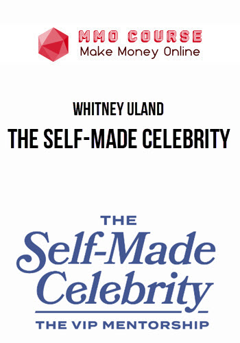 Whitney Uland – The Self-Made Celebrity