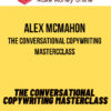 Alex McMahon – The Conversational Copywriting Mastercclass