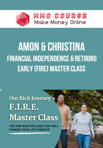 Amon & Christina Browning – Financial Independence & Retiring Early (FIRE) Master Class