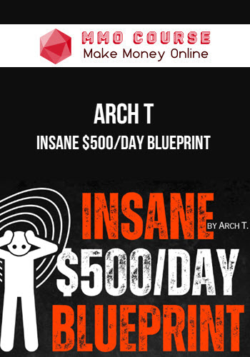 Arch T – INSANE $500/DAY BLUEPRINT