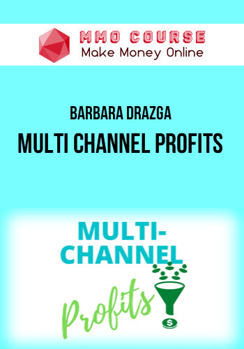 Barbara Drazga – Multi Channel Profits