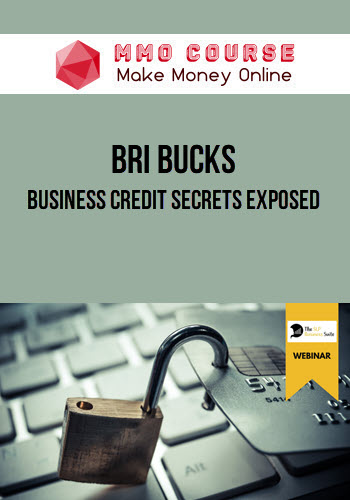 Bri Bucks – Business Credit Secrets Exposed