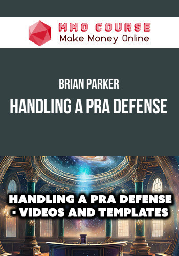 Brian Parker – Handling a PRA Defense – Videos and templates