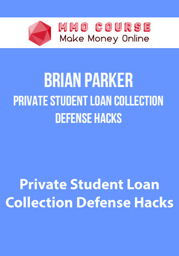 Brian Parker – Private student loan collection defense hacks