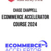 Chase Chappell – Ecommerce Accelerator Course 2024