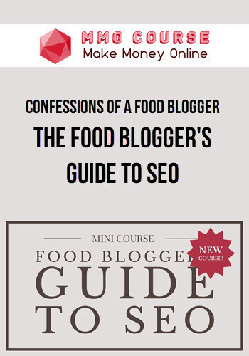 Confessions of a Food Blogger – MINI COURSE: The Food Blogger's Guide to SEO