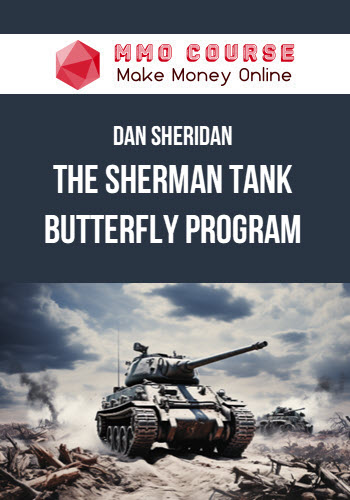 Dan Sheridan – The Sherman Tank Butterfly Program