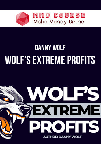 Danny Wolf – Wolf’s Extreme Profits