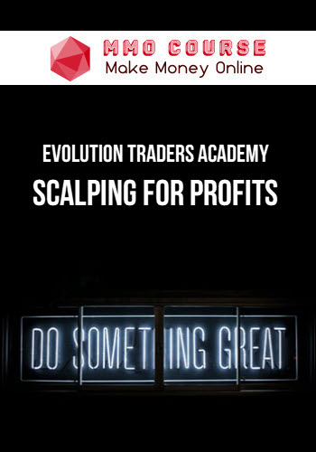 Evolution Traders Academy – Scalping For Profits