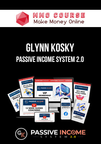 Glynn Kosky – Passive Income System 2.0