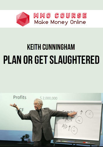 Keith Cunningham – Plan or Get Slaughtered