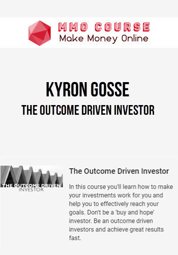 Kyron Gosse – The Outcome Driven Investor